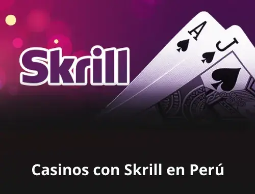 ¿Por qué jugar con Skrill en los casinos de Perú 2024?