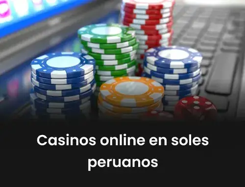 Casinos online en soles peruanos